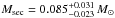 \hbox{$M_\mathrm{sec} = 0.085^{+0.031}_{-0.023}\,M_\odot$}