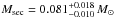 \hbox{$M_\mathrm{sec} = 0.081^{+0.018}_{-0.010}\,M_\odot$}
