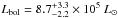 \hbox{$L_{\rm bol}=8.7^{+3.3}_{-2.2}\times10^{5}~L_{\odot}$}