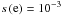 \hbox{$s \left( \mathrm{e} \right) = 10^{-3}$}