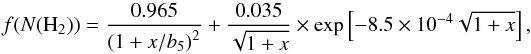 \begin{eqnarray} \label{eq:h2shield} f( N( \mathrm{H_{2}} ) ) = \frac{0.965}{\left( 1 + x/b_{5} \right)^{2}}+ \frac{0.035}{\sqrt{1 + x}} \times \exp \left[-8.5 \times 10^{-4} \sqrt{1 + x} \right], \end{eqnarray}