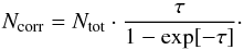 \appendix \setcounter{section}{1} \begin{equation} N_{\rm corr} = N_{\rm tot} \cdot \frac{\tau}{1 - \exp[-\tau]}\cdot \end{equation}