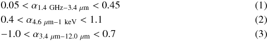 \begin{align} & 0.05 < \alpha_{1.4~{\rm GHz}-3.4~\mu {\rm m}} < 0.45 \\ & 0.4 < \alpha_{4.6~\mu {\rm m}-1~{\rm keV}} < 1.1 \\ & {-}1.0 < \alpha_{3.4 ~\mu {\rm m}-12.0~\mu {\rm m}} < 0.7 \end{align}