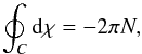 \appendix \setcounter{section}{1} \begin{equation} \oint_C {\rm d} \chi = - 2\pi N, \end{equation}