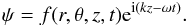 $$ \psi=f(r,\theta,z,t){\rm e}^{{\rm i}(kz-\omega t)}. $$
