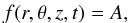 $$ f(r,\theta,z,t) = A, $$