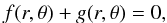 $$ f(r,\theta)+g(r,\theta)=0, $$