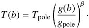 \begin{equation} T(b) = \Tpole \left( \frac{g(b)}{\gpole} \right)^\beta \cdot \end{equation}