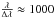 \hbox{$\frac{\lambda}{\Delta\lambda}\approx1000$}