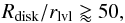 \begin{eqnarray} R_{\rm disk}/r_{\rm lvl} \gtrapprox 50, \end{eqnarray}