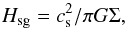 \begin{eqnarray} H_{\text{sg}} = c_{\rm s}^2/\pi G \Sigma, \end{eqnarray}