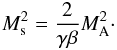 \begin{eqnarray} M_\mathrm{s}^2=\frac{2}{\gamma \beta}M_\mathrm{A}^2\cdot\label{eq:ms_vs_ma} \end{eqnarray}