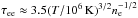 \hbox{$\tau_\mathrm{ee}\approx 3.5 (T/10^6\,\mathrm{K})^{3/2}n_\mathrm{e}^{-1/2}$}
