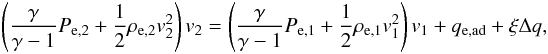 \appendix \setcounter{section}{1} \begin{eqnarray} \left(\frac{\gamma}{\gamma -1} P_{\mathrm{e},2} + \frac{1}{2}\rho_{\mathrm{e,2}}v_2^2\right)v_2= \left(\frac{\gamma}{\gamma -1} P_{\mathrm{e},1} + \frac{1}{2}\rho_{\mathrm{e},1}v_1^2\right)v_1 + q_\mathrm{e,ad} + \xi\Delta q, \label{eq:electronenthalpy2} \end{eqnarray}