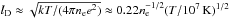 \hbox{$l_\mathrm{D}\approx \sqrt{ kT/(4\pi n_\mathrm{e}e^2)}\approx 0.22 n_\mathrm{e}^{-1/2}(T/10^7\,\mathrm{K})^{1/2}$}