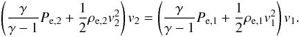 \begin{eqnarray} \left(\frac{\gamma}{\gamma -1} P_{\mathrm{e},2} + \frac{1}{2}\rho_{\mathrm{e},2}v_2^2\right)v_2= \left(\frac{\gamma}{\gamma -1} P_{\mathrm{e},1} + \frac{1}{2}\rho_{\mathrm{e},1}v_1^2\right)v_1.\label{eq:electronenthalpy} \end{eqnarray}