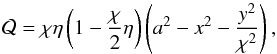 \begin{eqnarray} \mathcal{Q} = \chi \eta \left(1- \frac{\chi}{2} \eta \right)\left(a^2 - x^2 - \frac{y^2}{\chi^2} \right), \end{eqnarray}
