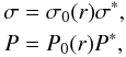 \begin{equation} \label{Sys_dens_pre} \begin{aligned} \sigma & = \sigma_0(r) \sigma^* , \\ P & = P_0(r) P^* , \end{aligned} \end{equation}