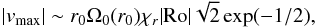 \begin{equation} |v_{\rm max}| \sim r_0 \Omega_0(r_0) \chi_r |{\rm Ro}| \sqrt{2} \exp(-1/2) , \end{equation}