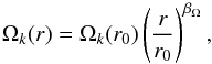 \begin{equation} \Omega_k(r) = \Omega_k(r_0) \left(\frac{r}{r_0}\right)^{\beta_\Omega}, \label{omega} \end{equation}