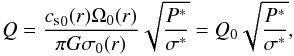 \begin{equation} \label{Toomre_Param} Q = \frac{{c_{\rm s}}_0(r) \Omega_0(r)}{\pi G \sigma_0(r)}\sqrt{\frac{P^*}{\sigma^*}} = Q_0 \sqrt{\frac{P^*}{\sigma^*}}, \end{equation}