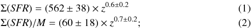 \begin{eqnarray} &&\Sigma ({\it SFR}) =(562\pm 38) \times z^{0.6\pm0.2} \\ &&\Sigma({\it SFR})/M =(60\pm 18) \times z^{0.7\pm0.2}; \end{eqnarray}