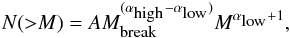\begin{eqnarray} \label{cmf-dpl} N ({>}M) = AM_{\mbox{\tiny break}}^{(\alpha_{\mbox{\tiny high}}-\alpha_{\mbox{\tiny low}})}M^{\alpha_{\mbox{\tiny low}}+1}, \end{eqnarray}