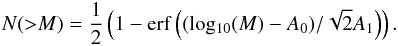 \begin{eqnarray} \label{cmf-logn} N ({>}M) = \frac{1}{2} \left( 1- {\rm erf} \left((\mathrm{log_{10}} (M) - A_0)/\sqrt{2} A_1\right)\right). \end{eqnarray}