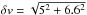 \hbox{$\delta v = \sqrt{5^2 + 6.6^2}$}