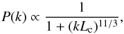 \begin{equation} P(k)\propto\frac{1}{1+(kL_{\rm c})^{11/3}}, \end{equation}