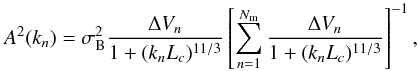 \begin{equation} A^2(k_n)=\sigma_{\rm B}^2\frac{\Delta V_n}{1+(k_n L_c)^{11/3}}\left[ \sum_{n=1}^{N_{\rm m}}\frac{\Delta V_n}{1+(k_n L_c)^{11/3}} \right]^{-1}, \end{equation}