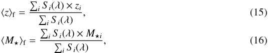 \begin{eqnarray} && \langle z \rangle_{\rm f} = \frac{\sum_{i} S_{i}(\lambda) \times z_{i}}{\sum_{i} S_{i}(\lambda)}, \label{EQ:redshift} \\ && \langle M_\star \rangle_{\rm f} = \frac{\sum_{i} S_{i}(\lambda) \times M_{\star i}}{\sum_{i} S_{i}(\lambda)}, \label{EQ:mass} \end{eqnarray}