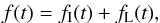 \begin{eqnarray*} f(t) = f_\mathrm{I}(t) + f_\mathrm{L}(t) , \end{eqnarray*}