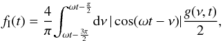\begin{eqnarray*} f_\mathrm{I}(t) = \frac{4}{\pi}\!\int_{\omega t-\frac{3\pi}{2}}^{\omega t-\frac{\pi}{2}}\! {\rm d}\nu\, |\cos(\omega t-\nu)| \frac{g(\nu,t)}{2}, \end{eqnarray*}