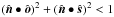 \hbox{$(\hat{\boldsymbol n}\bullet\hat{\boldsymbol o})^2+(\hat{\boldsymbol n}\bullet\hat{\boldsymbol s})^2<1$}