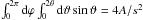 \hbox{$\int_0^{2\pi}{\rm d}\varphi\int_0^{2\theta}{\rm d}\vartheta\sin\vartheta=4A/s^2$}