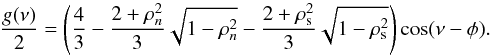 \begin{equation} \frac{g(\nu)}{2} = \left(\frac{4}{3} - \frac{2+\rho_{n}^2}{3}\sqrt{1-\rho_{n}^2} - \frac{2+\rho_\mathrm{s}^2}{3}\sqrt{1-\rho_\mathrm{s}^2}\right)\cos(\nu-\phi) . \label{gnuside} \end{equation}