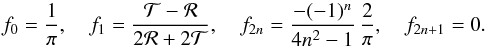 \begin{equation} f_0 = \frac{1}{\pi} , \quad f_1 = \frac{{\cal T}-{\cal R}}{2{\cal R}+2{\cal T}} , \quad f_{2n} = \frac{-(-1)^n}{4n^2-1}\, \frac{2}{\pi} , \quad f_{2n+1} = 0 . \label{fring} \end{equation}