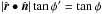 \hbox{$|\hat{\boldsymbol r}\bullet\hat{\boldsymbol n}|\tan\phi' = \tan\phi$}