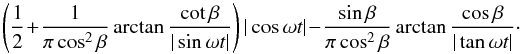 \begin{equation} \left( \frac{1}{2} \! +\! \frac{1}{\pi\cos^2\beta}\arctan\frac{\cot\beta}{|\sin\omega t|}\right)|\cos\omega t| \! -\! \frac{\sin\beta}{\pi\cos^2\beta} \arctan\frac{\cos\beta}{|\tan\omega t|}\cdot \label{shadowring} \end{equation}
