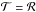 \hbox{${\cal T}={\cal R}$}
