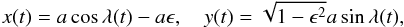 \appendix \setcounter{section}{2} \begin{eqnarray*} x(t) = a\cos\lambda(t) - a\epsilon , \quad y(t) = \sqrt{1-\epsilon^2}a\sin\lambda(t) , \end{eqnarray*}