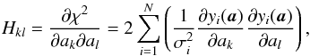 \appendix \setcounter{section}{1} \begin{equation} H_{kl} = \frac{\partial \chi^{2}}{\partial a_{k}\partial a_{l}} = 2\sum_{i=1}^{N} \left(\frac{1}{\erreur^{2}} \frac{\partial\ymodele}{\partial a_{k}} \frac{\partial\ymodele}{\partial a_{l}}\right) , \label{hessian} \end{equation}
