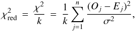 \appendix \setcounter{section}{1} \begin{equation} \chi_{\rm red}^2 \, = \, \frac{\chi^2}{k} \, = \, \frac{1}{k} \sum_{j = 1}^n \frac{(O_j - E_j)^2}{\sigma^2}, \end{equation}