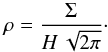 \begin{equation} \label{eqn:rho} \rho = \frac{\Sigma}{H \, \sqrt{2\pi}} \cdot \end{equation}