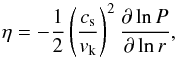 \begin{equation} \eta = - \frac{1}{2} \left( \frac{\cs}{\vk} \right)^2 \frac{\partial \ln P}{\partial \ln r}, \end{equation}