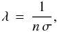 \begin{eqnarray*} \lambda \, = \, \frac{1}{n \, \sigma}, \end{eqnarray*}