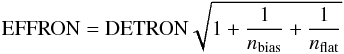 \appendix \setcounter{section}{1} \begin{equation} {\rm EFFRON} = {\rm DETRON} \sqrt{1 + \frac{1}{n_{\rm bias}} + \frac{1}{n_{\rm flat}}} \end{equation}