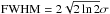 \hbox{$\rm FWHM = 2\sqrt{2\ln2}\sigma$}