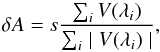 \begin{equation} \delta A=s\frac{\sum_{i} V(\lambda_i)}{\sum_{i}\mid V(\lambda_i) \mid} , \end{equation}